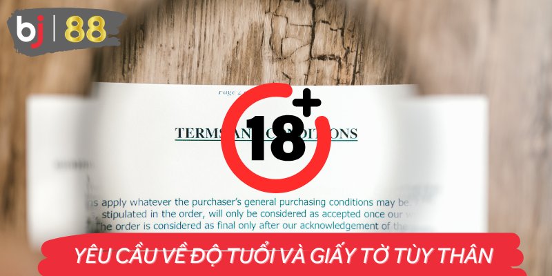 Đủ 18 tuổi trở lên là yêu cầu bắt buộc