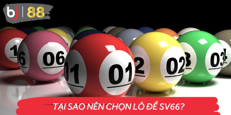 Những lý do khiến bạn nên tham gia lô đề SV66