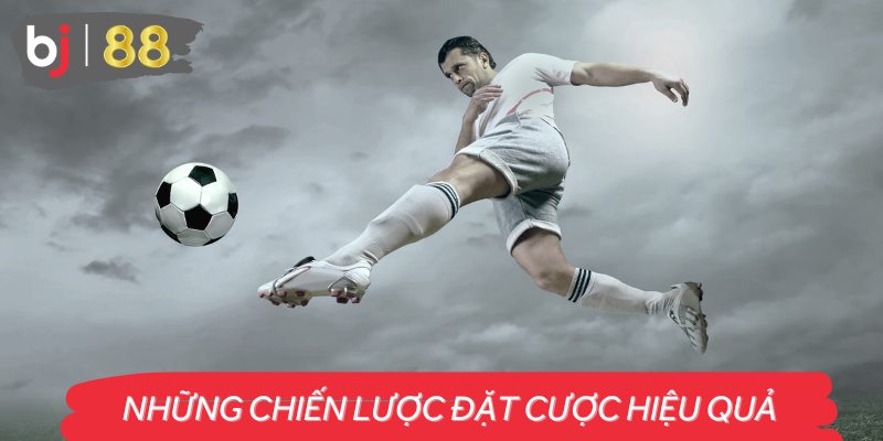 Những chiến lược đặt cược hiệu quả với kèo chấp 1 trái