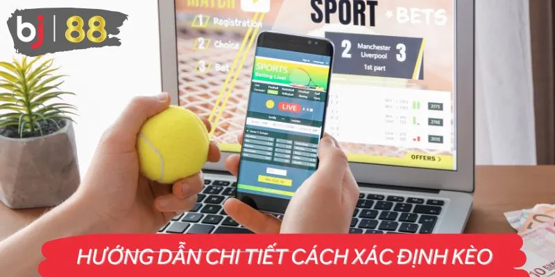 Hướng Dẫn Chi Tiết Cách Xác Định Kèo Dễ Thắng Trong Cá Cược Thể Thao